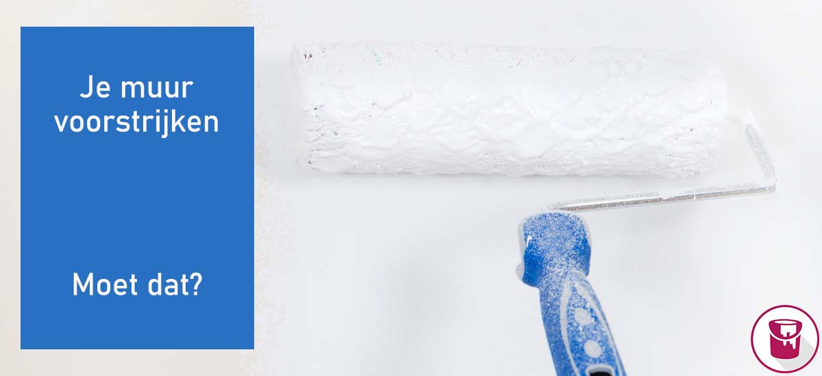 Moet je een muur Voorstrijken? Verven Tips Verfwinkel.nl